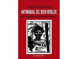 Livro Antimanual del buen rebelde : guía de la contrapolítica para subalternos anticapitalistas y antisistémicos de Carlos Antonio Aguirre Rojas (Espanhol)