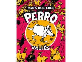 Livro Mira Que Eres Perro de Valles (Espanhol)