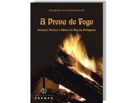 Livro A Prova De Fogo Iniciação, Percurso E Prática Dos Maçons Portugueses de Joaquim Do Nascimento (Português)