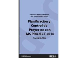 Livro Planificación y control de proyectos con MS Project 2016 : caso práctico de Francisco Llamazares Redondo, José Ramón Romero Roldán (Espanhol)