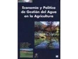 Livro Economía y política de gestión del agua en la agricultura de José María Sumpsi (Espanhol)