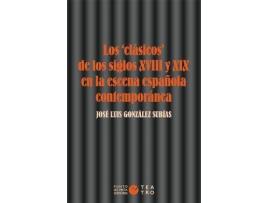 Livro Los «clásicos» de los siglos XVIII y XIX en la escena española contemporánea de González Subías, José Luis (Espanhol)