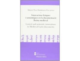 Livro Innovacions lèxiques i semàntiques en la documentació llatina medieval = Lexical and semantic innovations in Medieval Latin documents de Mercè Puig Rodríguez-Escalona (Espanhol)