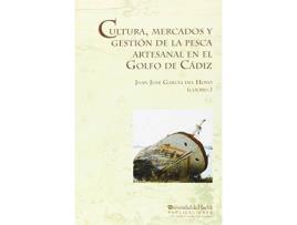 Livro Cultura de mercados y gestiÃ³n de la pesca artesanal en el Golfo de CÃ¡diz de General Rapporteur Juan José García Del Hoyo (Espanhol)