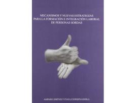 Livro Mecanismos y nuevas estrategias para la formación e integración laboral de personas sordas de General Rapporteur Amparo Jiménez Vivas (Espanhol)