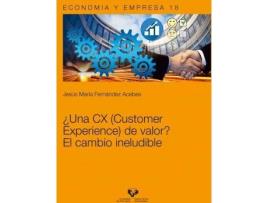 Livro ¿Una CX (Customer Experience) de valor? : el cambio ineludible de Jesús María Fernández Acebes (Espanhol)