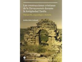 Livro Las Construcciones Cristianas de La 'Tarraconensis' Durante La Antig'uedad Tardia : Topografia, Arqueologia E Historia de Jordina Sales Carbonell (Espanhol)