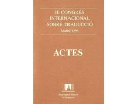 Livro Actes III Congrés Internacional sobre Traducció, març 1996 de Congrés Internacional Sobre Traducció (Espanhol)