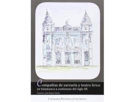 Livro Compañías de zarzuela y teatro lírico en Salamanca a comienzos del siglo XX de Francisco Jose Alvarez Garcia (Espanhol)