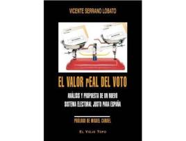 Livro El valor real del voto : análisis y propuesta de un nuevo sistema electoral justo para España de Vicente Serrano Lobato (Espanhol)
