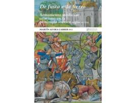 Livro De fusta e de fierro. Armamento medieval cristiano en la península ibérica (siglos XI-XVI) de Technical Editor Martin Alvira Cabrer (Espanhol)