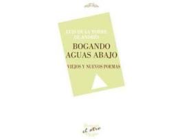 Livro Bogando aguas abajo : viejos y nuevos poemas de Luis De La Torre De Andrés (Espanhol)