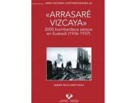 Livro 'Arrasaré Vizcaya' : 2000 bombardeos aéreos en Euskadi (1936-1937) de Xabier Irujo Ametzaga (Espanhol)