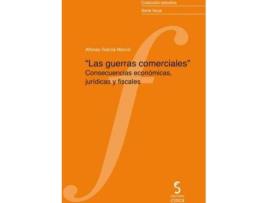 Livro Las guerras comerciales : consecuencias económicas, jurídicas y fiscales de Alfonso M. García-Moncó (Espanhol)