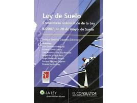 Livro Ley del suelo : comentario sistemático de la Ley 8/2007 de 28 de mayo, de suelo de S. A. La Ley-Actualidad (Espanhol)