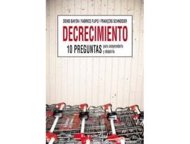 Livro Decrecimiento : 10 preguntas para comprenderlo y debatirlo de Fabrice Flipo Denis Bayon, Francisco Schneider (Espanhol)