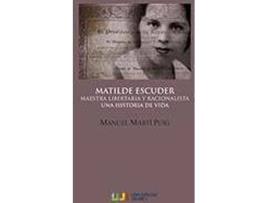 Livro Matilde Escuder : maestra libertaria y racionalista : una historia de vida de Manuel Martí Puig (Espanhol)