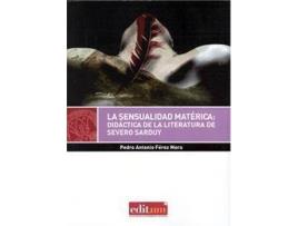 Livro La sensualidad matérica : didáctica de la literatura de Severo Sarduy de Pedro Antonio Férez Mora (Espanhol)