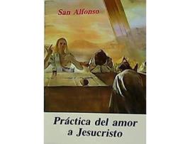 Livro La práctica del amor a Jesucristo de Santo Alfonso María De Ligorio - Santo - (Espanhol)