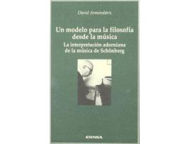 Livro Un Modelo Para La Filosofia Desde La Musica : La Interpretacion Adorniana de La Musica de Schonberg de David Armendáriz Moreno (Espanhol)