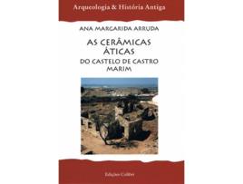 Livro As Cerâmicas Áticas Do Castelo De Castro Marim. No Quadro Das Exportações Gregas Para A Península Ib de Ana Arruda (Português)