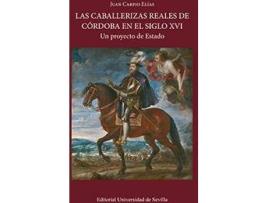 Livro Las caballerizas reales de Córdoba en el siglo XVI : un proyecto de estado de Juan Carpio Elías (Espanhol)