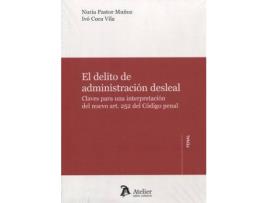 Livro El delito de la administración desleal: Claves para la interpretación del nuevo art. 252 del Código penal. de Pastor Muñoz, Nuria (Espanhol)