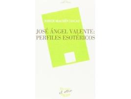 Livro José Ángel Valente : perfiles esotéricos de Jorge Machín Lucas (Espanhol)
