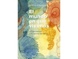 Livro El Mundo En Que Vivimos. La Conciencia Y El Camino Del Alma de Wilfried Nelles (Espanhol)