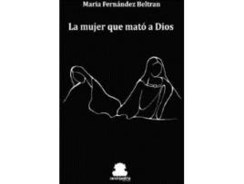 Livro La Mujer Que Mató A Dios de Fernández Beltran, María (Espanhol)