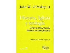 Livro Historia, Iglesia y Teología: Cómo nuestro pasado ilumina nuestro presente de John W. O'Malley (Espanhol)