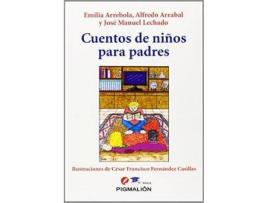 Livro Cuentos de niños para padres de Alfredo Arrabal Pascual, Emilia Arrebola Vivas, José Manuel Lechado García, Ilustrado por César Francisco Fernández Casillas (Espanhol)