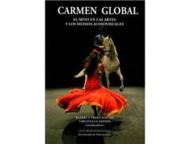 Livro Carmen Global. El Mito En Las Artes Y Los Medios Audiovisuales de Editorial Rafael Utrera Macías, Editorial Virginia Guarinos Galan (Espanhol)