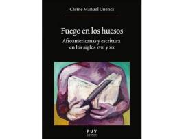 Livro Fuego En Los Huesos : Afroamericanas y Escritura En Los Siglos XVIII y XIX de Carme Manuel Cuenca (Espanhol)