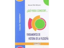 Livro ¿Qué puedo conocer?-- fundamentos de historia de la filosofía de Manuel Díaz Márquez (Espanhol)