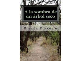 Livro A la sombra de un arbol seco de Rosa Del Rio Otero (Espanhol)