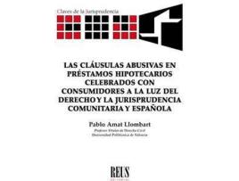 Livro Las cláusulas abusivas en préstamos hipotecarios celebrados con consumidores a la luz del derecho y la jurisprudencia comunitaria y española de Pablo Amat Llombart (Espanhol)