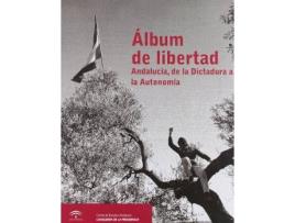 Livro Álbum de libertad : Andalucía, de la dictadura a la autonomía de Editorial Antonio Ramos Espejo (Espanhol)