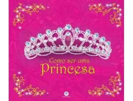 Livro Como Ser Uma Princesa de Ciranda Cultural (Português-Brasil)