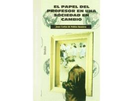 Livro El papel del profesor en una sociedad de cambio de Juan Carlos De . . . [Et Al. ] Pablos Ramírez (Espanhol)