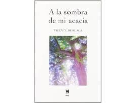 Livro A la sombra de mi acacia de Vicente Buruaga Puertas (Espanhol)