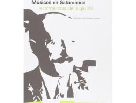 Livro Músicos en Salamanca a comienzos del siglo XX de Francisco José Ãlvarez GarcíA (Espanhol)