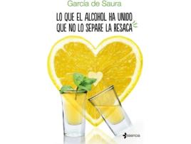 Livro Lo Que El Alcohol Ha Unido Que No Lo Separe La Resaca de García De Saura (Espanhol)