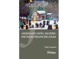 Livro Hermano León, escribe : escenas franciscanas de Fidel Aizpurúa Donazar (Espanhol)