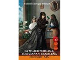 Livro La mujer peruana, boliviana y brasileña en el siglo XIX de Germán Rueda Hernanz, Camilo Enrique Estruch, Editor-In-Chief Germán Rueda Arribas (Espanhol)