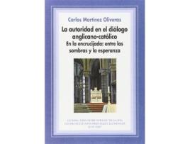 Livro La autoridad en el diálogo anglicano-católico de Carlos Martínez Oliveras (Espanhol)