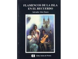 Livro Flamencos de la Isla en el recuerdo de Salvador Aleu Zuazo (Espanhol)