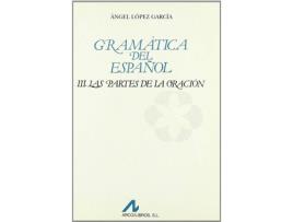 Livro Gramática Del Español. Las Partes De La Oración Vol. Iii de Ángel López García (Espanhol)