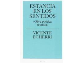 Livro Estancia en los sentidos. (Obra poética reunida) de Vicente Echerri (Espanhol)