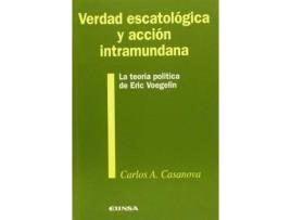 Livro Verdad Escatologica y Accion Intramundana : La Teoria Politica de Eric Voegelin de Carlos Augusto Casanova Guerra (Espanhol)